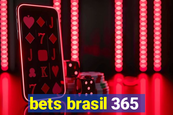 bets brasil 365